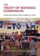 The Treaty of Waitangi companion : Māori and Pāۘkehā from Tasman to today /