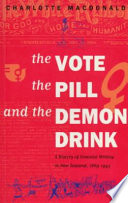 The Vote, the pill and the demon drink : a history of feminist writing in New Zealand, 1869-1993 /