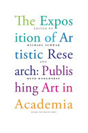 The exposition of artistic research : publishing art in academia /