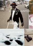 The eye is a lonely hunter : images of humankind : 4. Fotofestival Mannheim, Ludwigshafen, Heidelberg /
