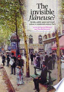 The invisible flâneuse : gender, public space and visual culture in nineteenth-century Paris /
