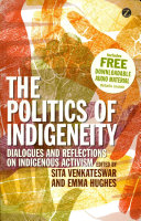 The politics of indigeneity : dialogues and reflections on indigenous activism /