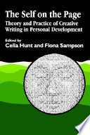 The self on the page : theory and practice of creative writing in personal development /