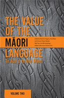 The value of the Māori language = Te hua o te reo Māori /