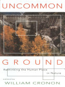 Uncommon ground : rethinking the human place in nature /