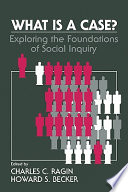 What is a case? : exploring the foundations of social inquiry /