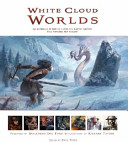 White cloud worlds : an anthology of science fiction and fantasy artwork from Aotearoa New Zealand /