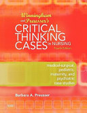 Winningham and Preusser's critical thinking cases in nursing : medical-surgical, pediatric, maternity, and psychiatric case studies /