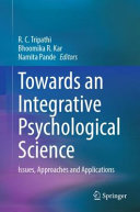 Towards an Integrative Psychological Science : Issues, Approaches and Applications /