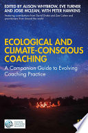 Ecological and climate-conscious coaching : a companion guide to evolving coaching practice /