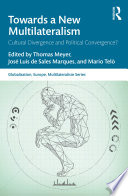 Towards a new multilateralism : cultural divergence and political convergence? /