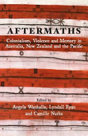 Aftermaths : colonialism, violence and memory in Australia, New Zealand and the Pacific /