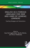 English as a foreign language for deaf and hard of hearing learners : teaching strategies and interventions /