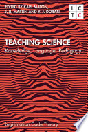 Teaching science : knowledge, language, pedagogy /