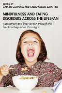 Mindfulness and eating disorders across the lifespan : assessment and intervention through the emotion regulation paradigm /