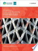 ICE Handbook of concrete durability : a practical guide to the design of resilient concrete structures /