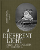 A different light : first photographs of Aotearoa /
