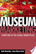 Museum marketing : competing in the global marketplace /