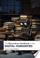 The Bloomsbury handbook of the digital humanities /
