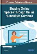 Shaping online spaces through online humanities curriculum /