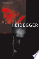 Adorno and Heidegger : philosophical questions /