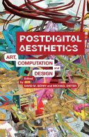 Postdigital aesthetics : art, computation and design /