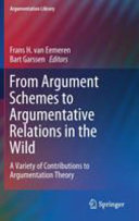 From argument schemes to argumentative relations in the wild : a variety of contributions to argumentation theory /