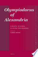 Olympiodorus of Alexandria : exegete, teacher, platonic philosopher /