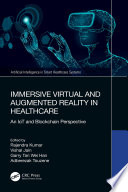 Immersive virtual and augmented reality in healthcare : an IoT and blockchain perspective /