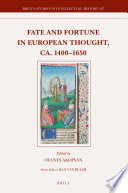 Fate and fortune in European thought, ca. 1400-1650 /