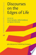 Discourses on the edges of life /