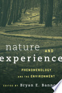 Nature and experience : phenomenology and the environment /