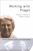 Working with Piaget : essays in honour of Bärbel Inhelder /