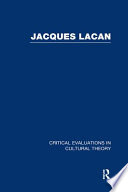 Jacques Lacan : critical evaluations in cultural theory /