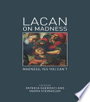 Lacan on madness : madness, yes you can't /
