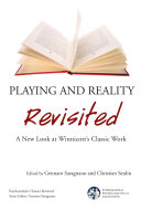 Playing and reality revisited : a new look at Winnicott's classic work /