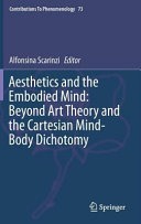 Aesthetics and the embodied mind : beyond art theory and the Cartesian mind-body dichotomy /