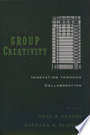 Group creativity : innovation through collaboration /