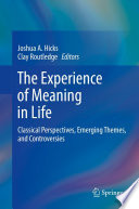 The experience of meaning in life : classical perspectives, emerging themes, and controversies /