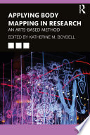 Applying body mapping in research : an arts-based method /