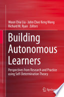 Building autonomous learners : perspectives from research and practice using self-determination theory /