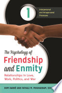 The psychology of friendship and enmity : relationships in love, work, politics, and war /