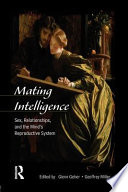 Mating intelligence : sex, relationships, and the mind's reproductive system /