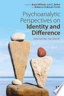 Psychoanalytic perspectives on identity and difference : navigating the divide /