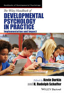 The Wiley handbook of developmental psychology in practice : implementation and impact /