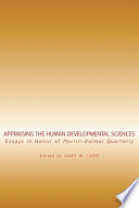 Appraising the human developmental sciences : essays in honor of Merrill-Palmer quarterly /
