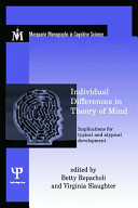 Individual differences in theory of mind : implications for typical and atypical development /