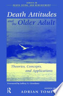 Death attitudes and the older adult : theories, concepts, and applications /