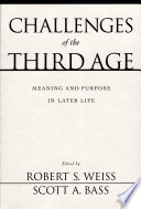 Challenges of the third age : meaning and purpose in later life /