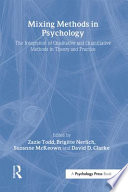 Mixing methods in psychology : the integration of qualitative and quantitative methods in theory and practice /